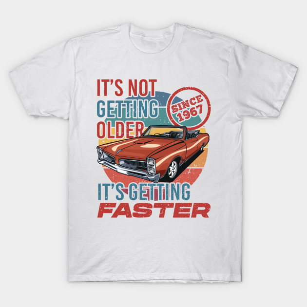 It's not getting older, Its getting faster - classic vintage car - With vintage retro color background T-Shirt